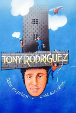 Tony Rodriguez. Aller en prison, c'est son rêve... 2020 streaming film