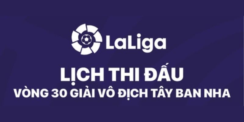 Siêu HOT cập nhật lịch thi đấu bóng đá Tây Ban Nha 2024/2025 5 Lịch thi đấu bóng đá Tây Ban Nha mùa giải 2024/2025